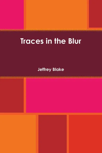 Обложка книги Traces in the Blur, Jeffrey Blake