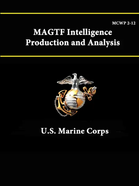 Обложка книги MCWP 2-12 MAGTF - Intelligence Production and Analysis, U.S. Marine Corps