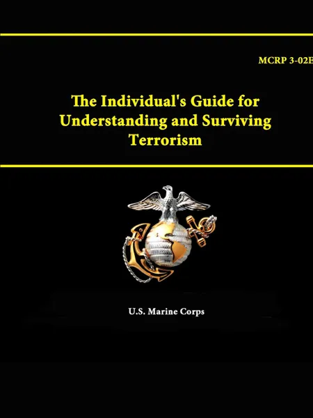 Обложка книги The Individual.s Guide for Understanding and Surviving Terrorism - MCRP 3-02E, U.S. Marine Corps