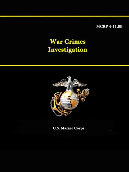 Обложка книги War Crimes Investigation - MCRP 4-11.8B, U.S. Marine Corps