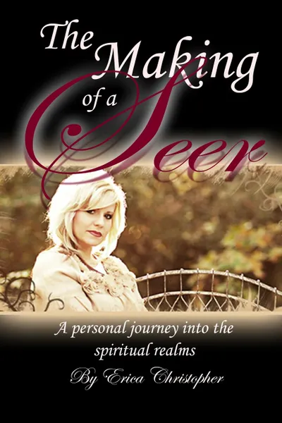 Обложка книги The Making of a Seer. A personal journey into the spiritual realms, Erica Christopher