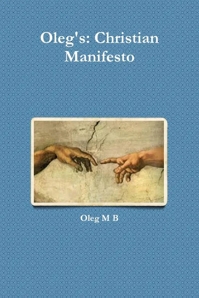 Обложка книги Oleg.s. Christian Manifesto, Oleg M B