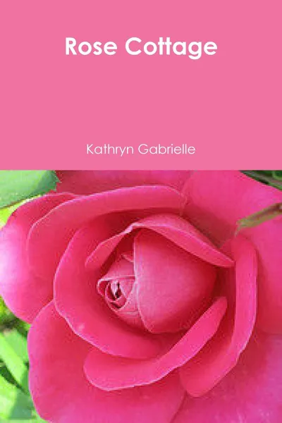 Обложка книги Rose Cottage, Kathryn Gabrielle