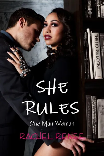 Обложка книги SHE RULES. One Man Woman, Rachel Renee