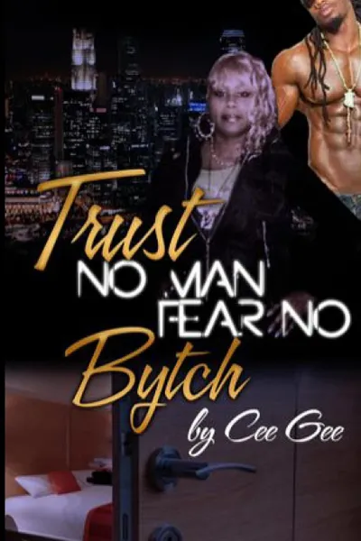 Обложка книги Trust No Man Fear No Bytch, Cee Gee