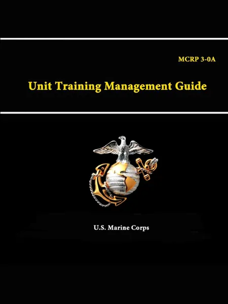 Обложка книги A Unit Training Management Guide - MCRP 3-0, U.S. Marine Corps