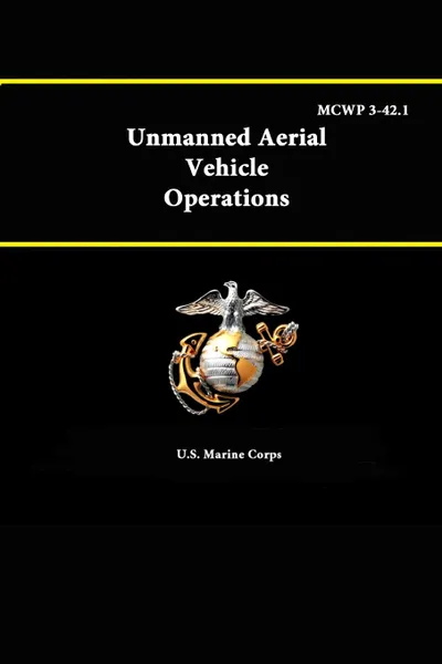 Обложка книги Unmanned Aerial Vehicle Operations - MCWP 3-42.1, U.S. Marine Corps