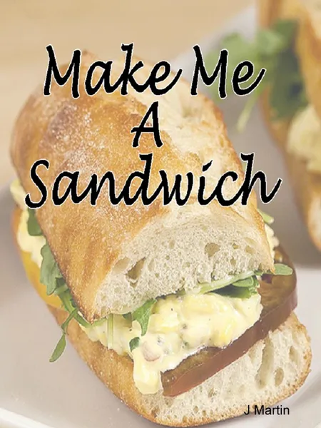 Обложка книги Make Me A Sandwich, J Martin