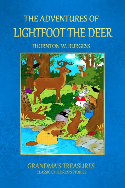 Обложка книги THE ADVENTURES OF LIGHTFOOT THE DEER, GRANDMA'S TREASURES, THORNTON W. BURGESS