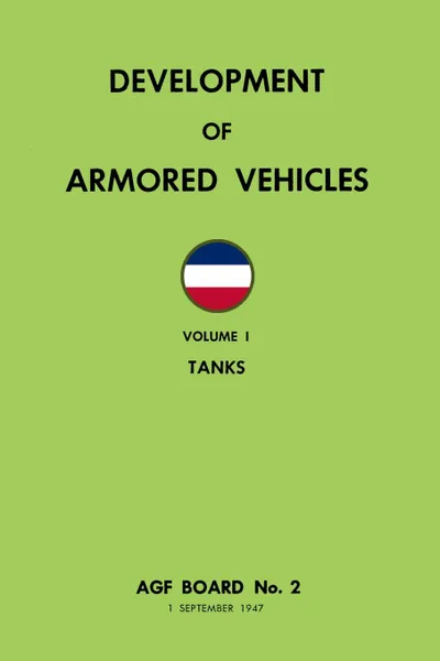 Обложка книги Development of Armored Vehicles Volume 1. Tanks, Ray Merriam