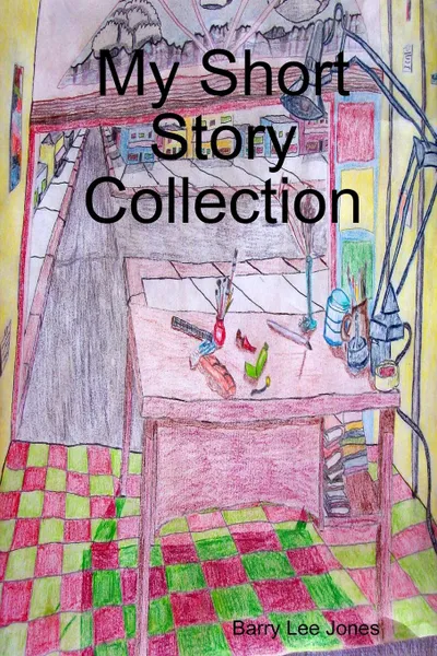 Обложка книги My Short Story Collection, Barry Lee Jones