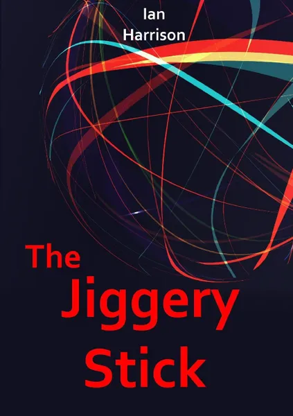 Обложка книги The Jiggery Stick, Ian Harrison