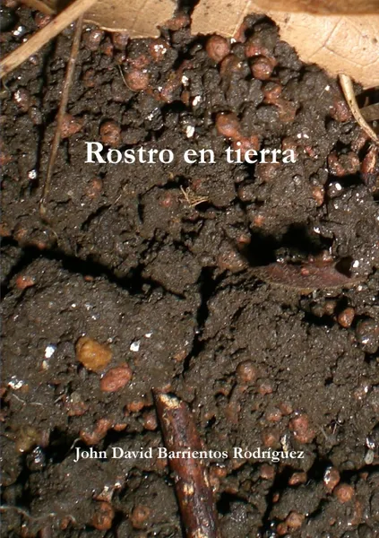 Обложка книги Rostro en tierra, John David Barrientos Rodríguez