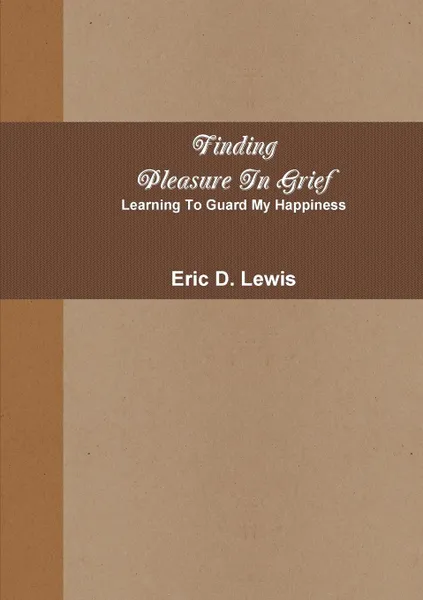 Обложка книги Finding Pleasure In Grief, Eric Lewis