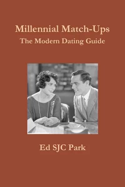 Обложка книги Millennial Match-Ups. The Modern Dating Guide, Ed SJC Park