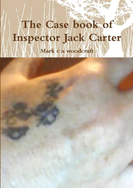 Обложка книги The Case book of Inspector Jack Carter, Mark c a woodcraft