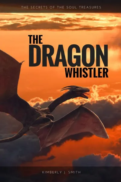 Обложка книги The Dragon Whistler (Secrets of the Soul Treasures), Kimberly J. Smith