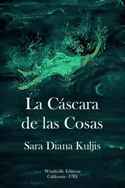 Обложка книги La Cascara de las Cosas, Sara Diana Kuljis