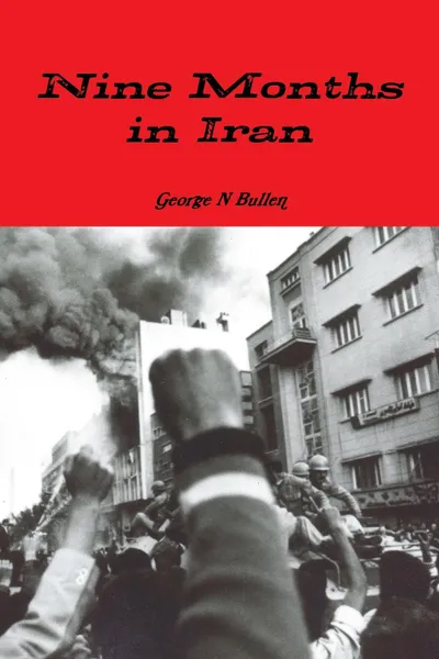 Обложка книги Nine Months in Iran, George Bullen