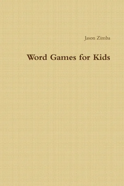 Обложка книги Word Games for Kids, Jason Zimba