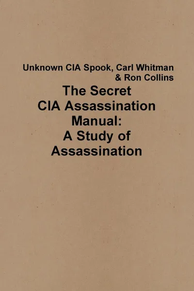 Обложка книги The Secret CIA Assassination Manual. A Study of Assassination, Ron Collins