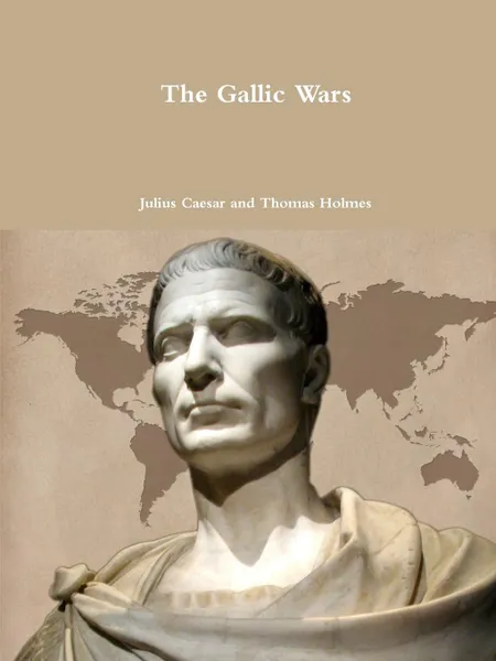 Обложка книги The Gallic Wars, Julius Caesar, Thomas Holmes