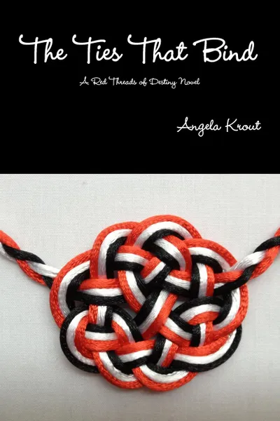 Обложка книги The Ties That Bind - A Red Threads of Destiny Novel, Angela Krout