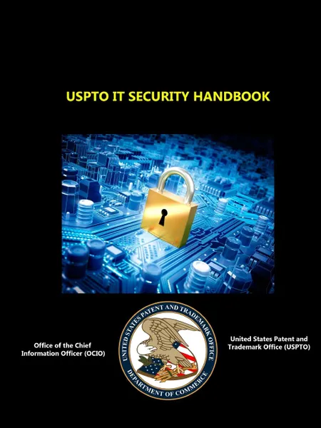 Обложка книги USPTO IT Security Handbook, Office of the Chief Information Of OCIO, U.S. Patent and Trademark Office USPTO