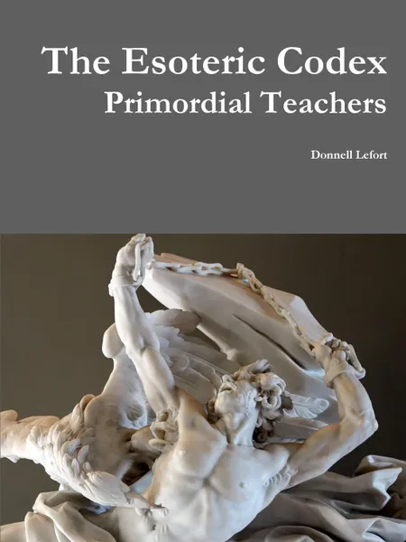 Обложка книги The Esoteric Codex. Primordial Teachers, Donnell Lefort