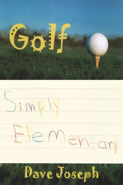Обложка книги Golf Simply Elementary, Dave Joseph