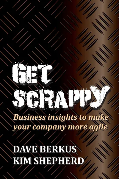 Обложка книги Get Scrappy, Dave Berkus, Kim Shepherd
