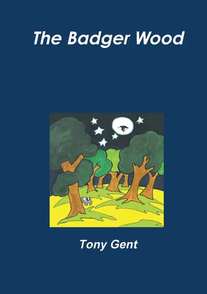 Обложка книги The Badger Wood, Tony Gent