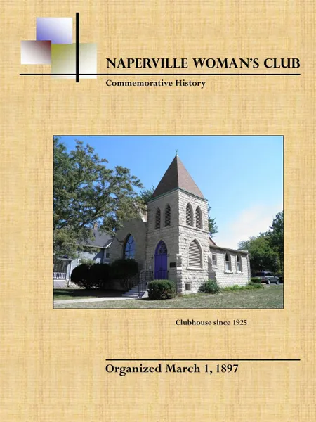 Обложка книги Naperville Woman.s Club Commemorative History, Second Edition, Naperville Woman's Club