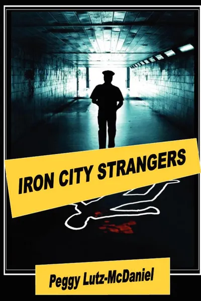 Обложка книги Iron City Strangers, Peggy Lutz-McDaniel