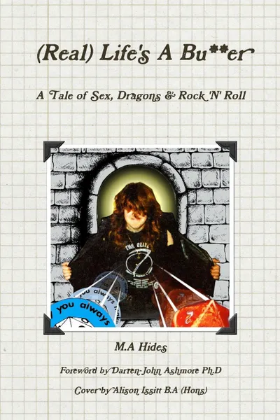 Обложка книги (Real) Life.s A Bu..er. A Tale of Sex, Dragons . Rock .N. Roll, M.A Hides