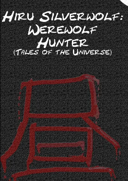 Обложка книги Hiru Silverwolf. Werewolf Hunter (Tales of the Universe), Michael Emery