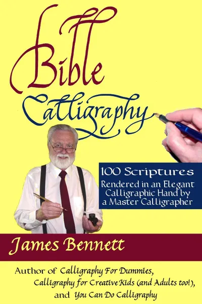 Обложка книги Bible Calligraphy - 100 Scriptures, James Bennett