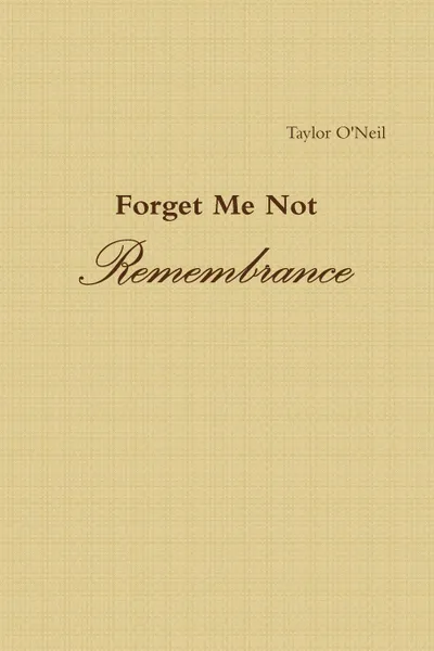 Обложка книги Forget Me Not. Remembrance, Taylor O'Neil