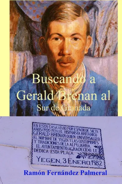 Обложка книги Buscando a Gerald Brenan al Sur de Granada, Ramon Fernandez Palmeral