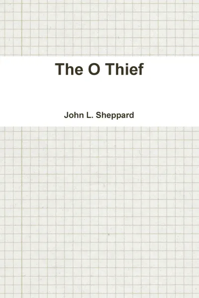 Обложка книги The O Thief, John L. Sheppard