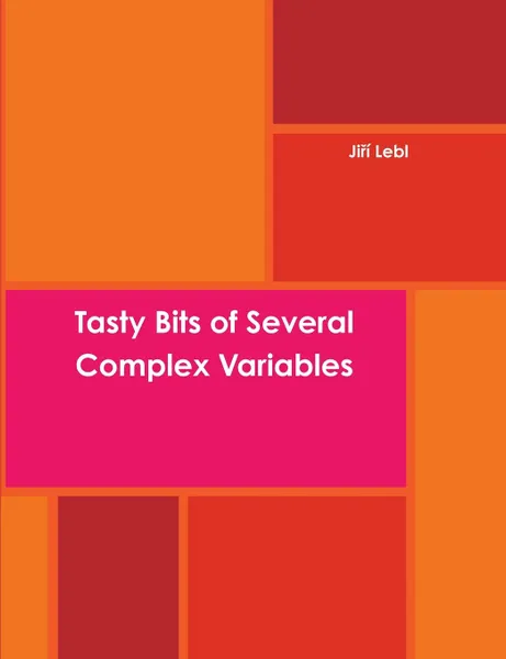 Обложка книги Tasty Bits of Several Complex Variables, Jiri Lebl