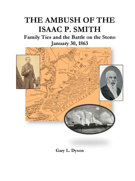 Обложка книги The Ambush of the Isaac P. Smith, Family Ties and the Battle on the Stono, January 30, 1863, Gary L. Dyson