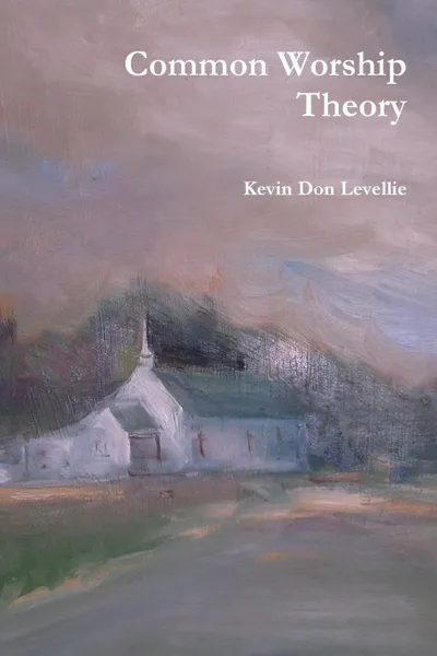 Обложка книги Common Worship Theory, Kevin Don Levellie