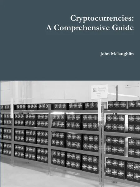 Обложка книги Cryptocurrencies. A Comprehensive Guide, John Mclaughlin