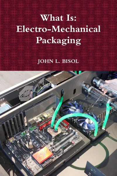 Обложка книги What Is. Electro-Mechanical Packaging, JOHN L. BISOL