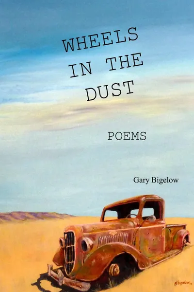 Обложка книги Wheels in the Dust, Gary Bigelow