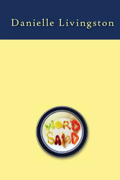 Обложка книги Word Salad, Danielle Livingston