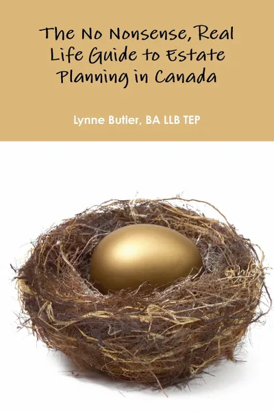 Обложка книги No nonsense, real life guide to estate planning in Canada, BA LLB TEP Lynne Butler