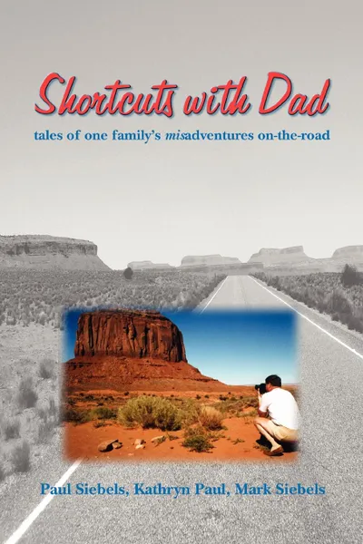 Обложка книги Shortcuts with Dad, Paul Siebels, Kathryn Paul, Mark Siebels