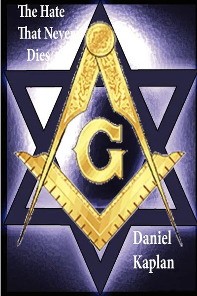 Обложка книги The Hate That Never Dies, Daniel Kaplan